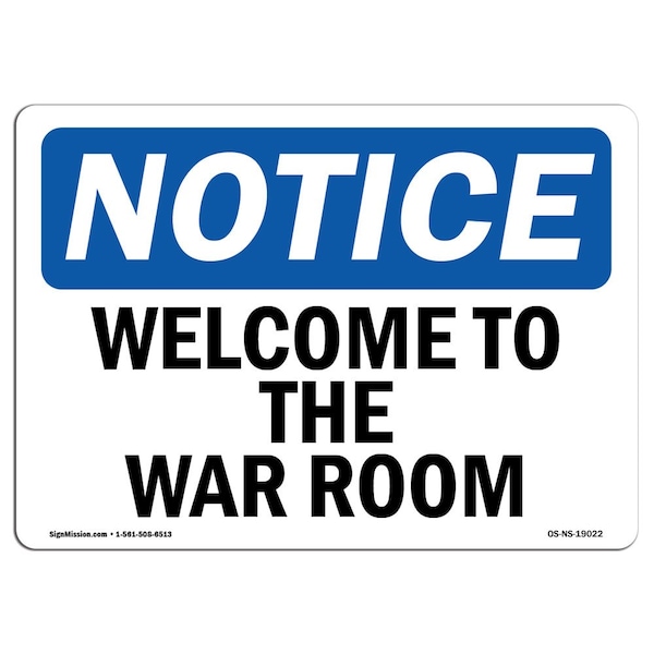 Safety Sign, OSHA Notice, 7" Height, Aluminum, Welcome To The War Room Sign, Landscape
